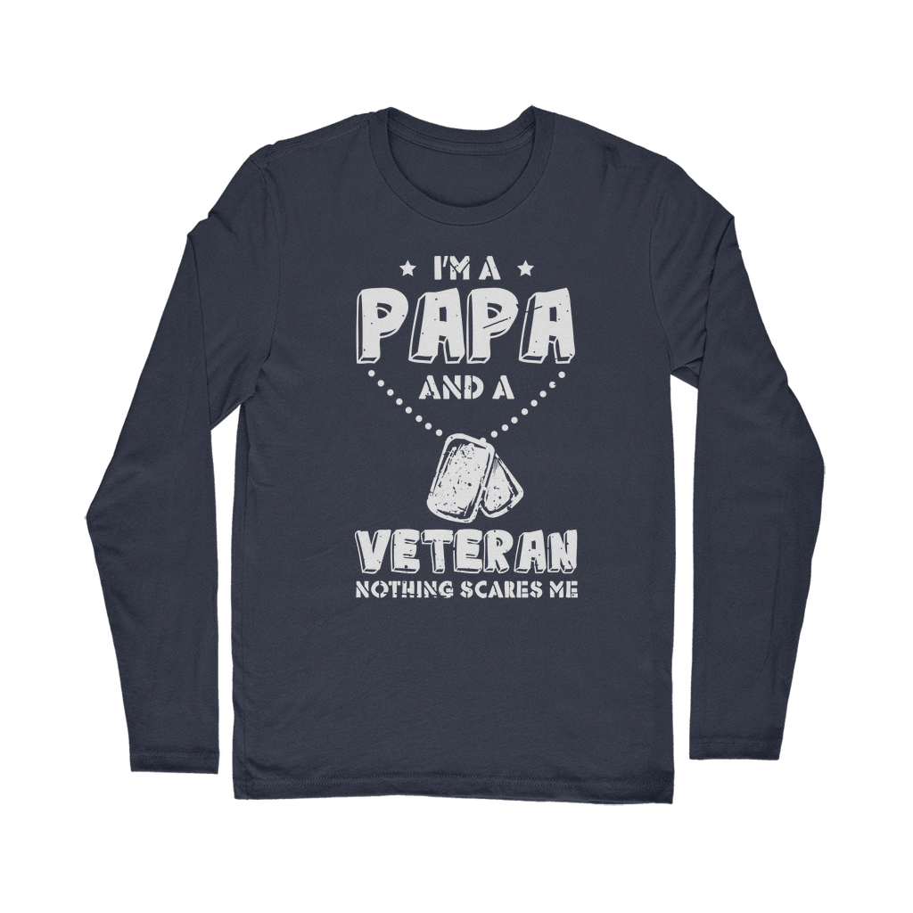 I'm a Papa & a Veteran - Nothing Scares Me Classic Long Sleeve T-Shirt