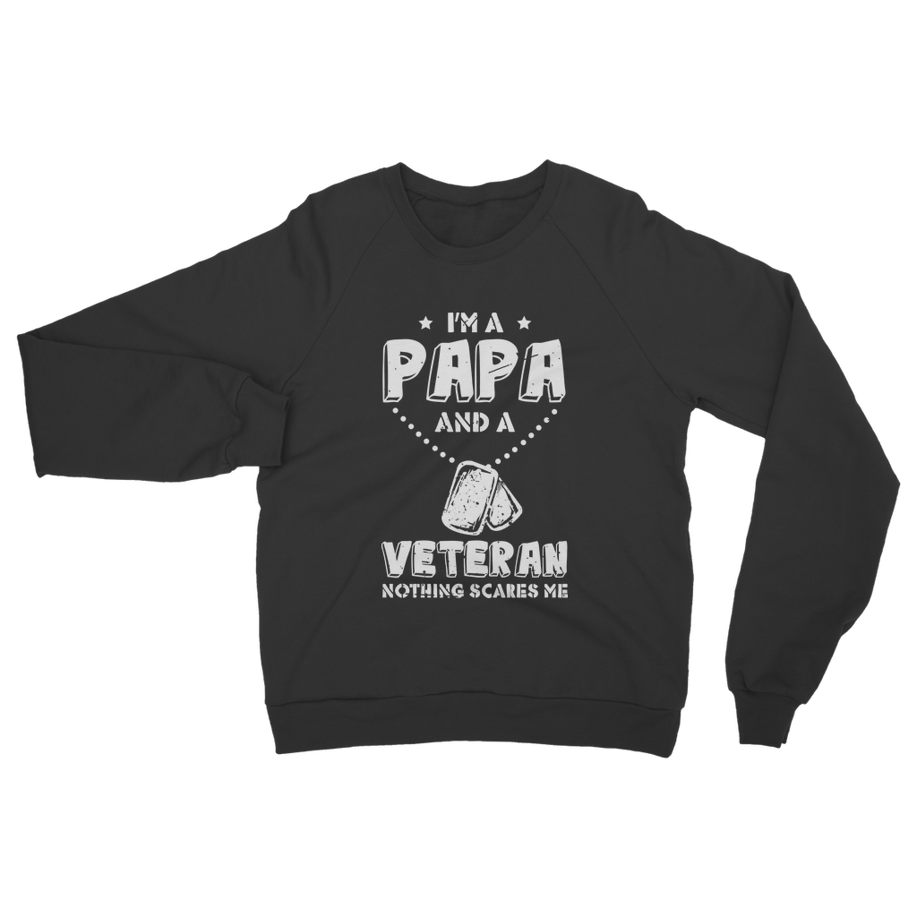 I'm a Papa & a Veteran - Nothing Scares Me Classic Adult Sweatshirt