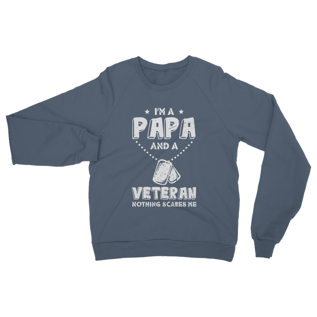 I'm a Papa & a Veteran - Nothing Scares Me Classic Adult Sweatshirt