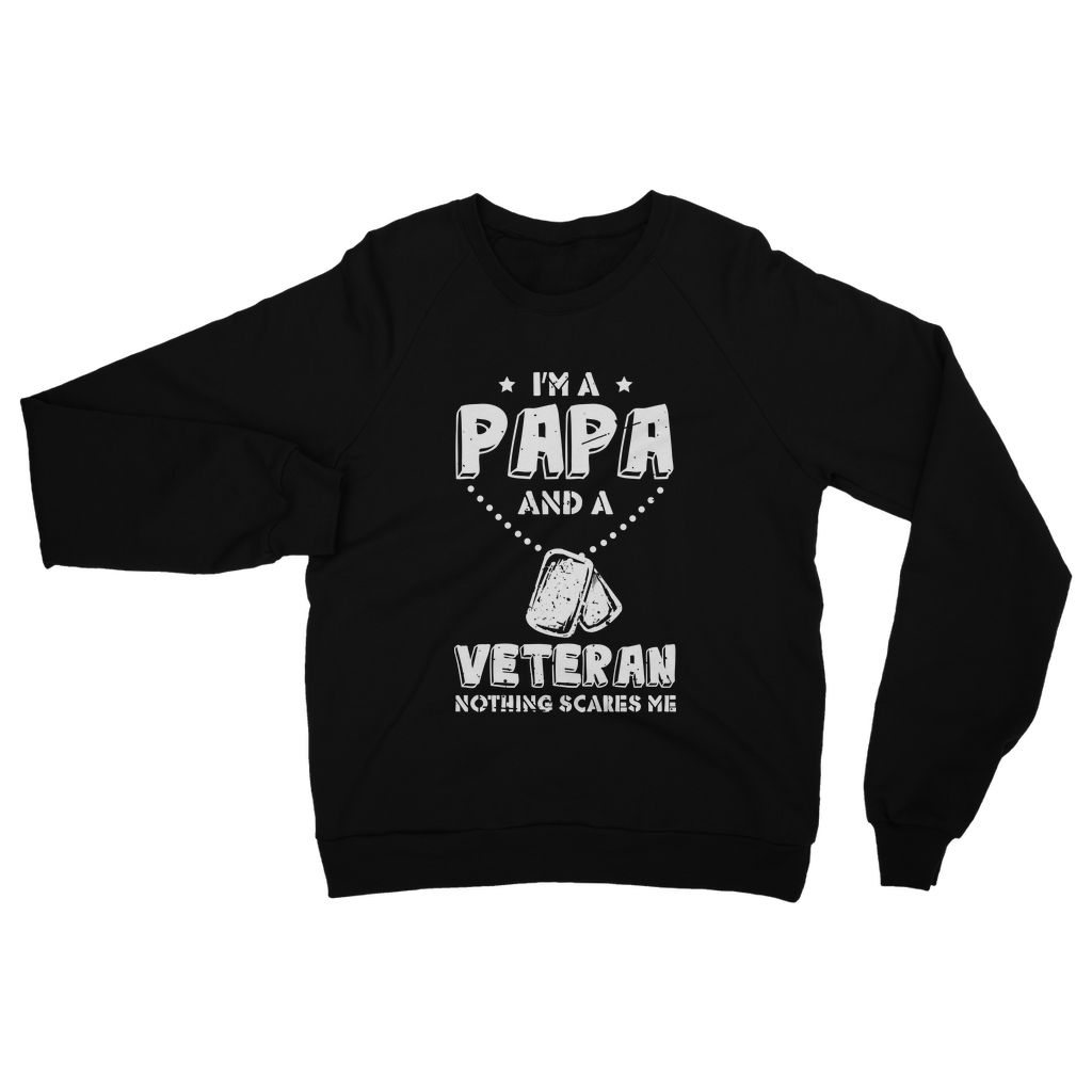 I'm a Papa & a Veteran - Nothing Scares Me Classic Adult Sweatshirt