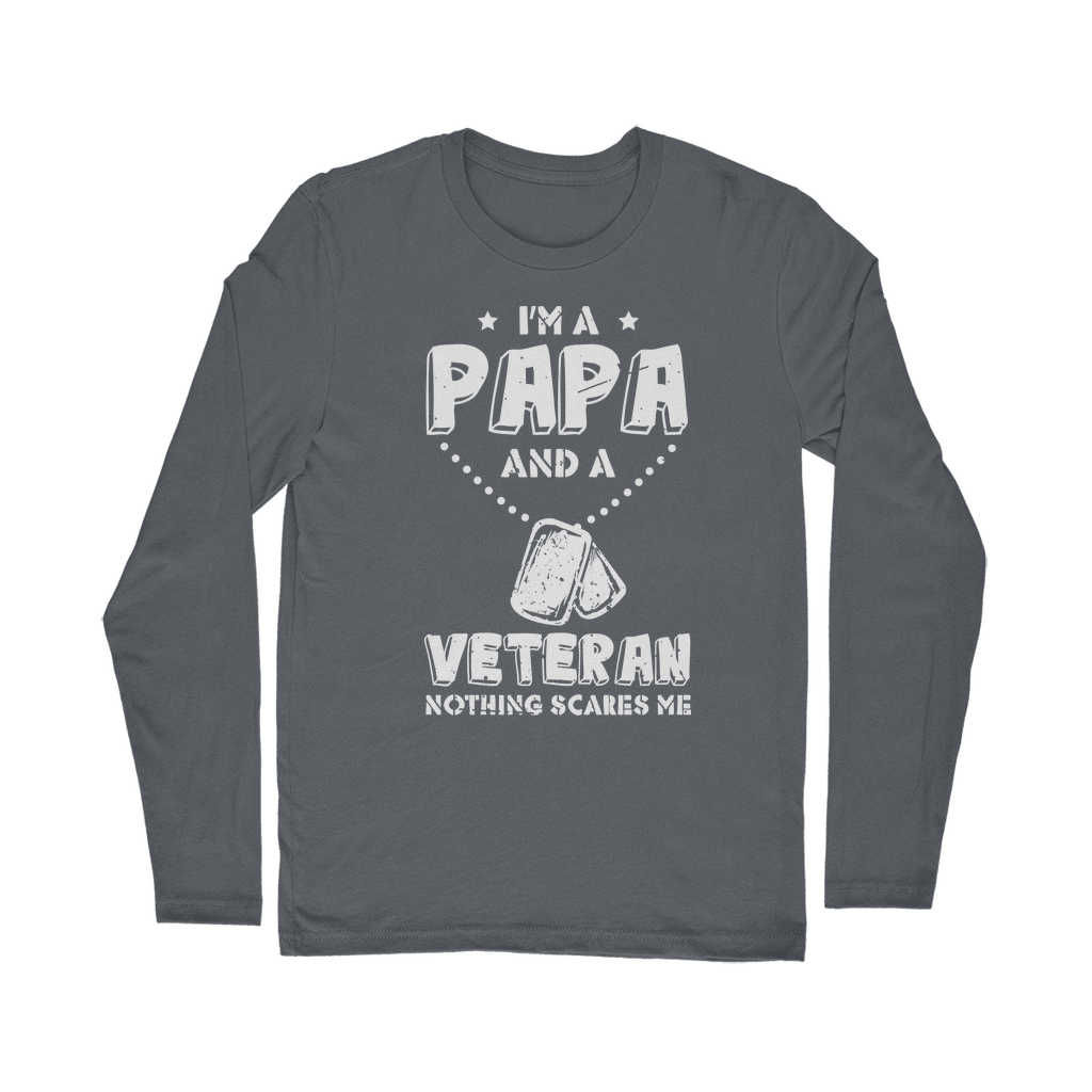 I'm a Papa & a Veteran - Nothing Scares Me Classic Long Sleeve T-Shirt