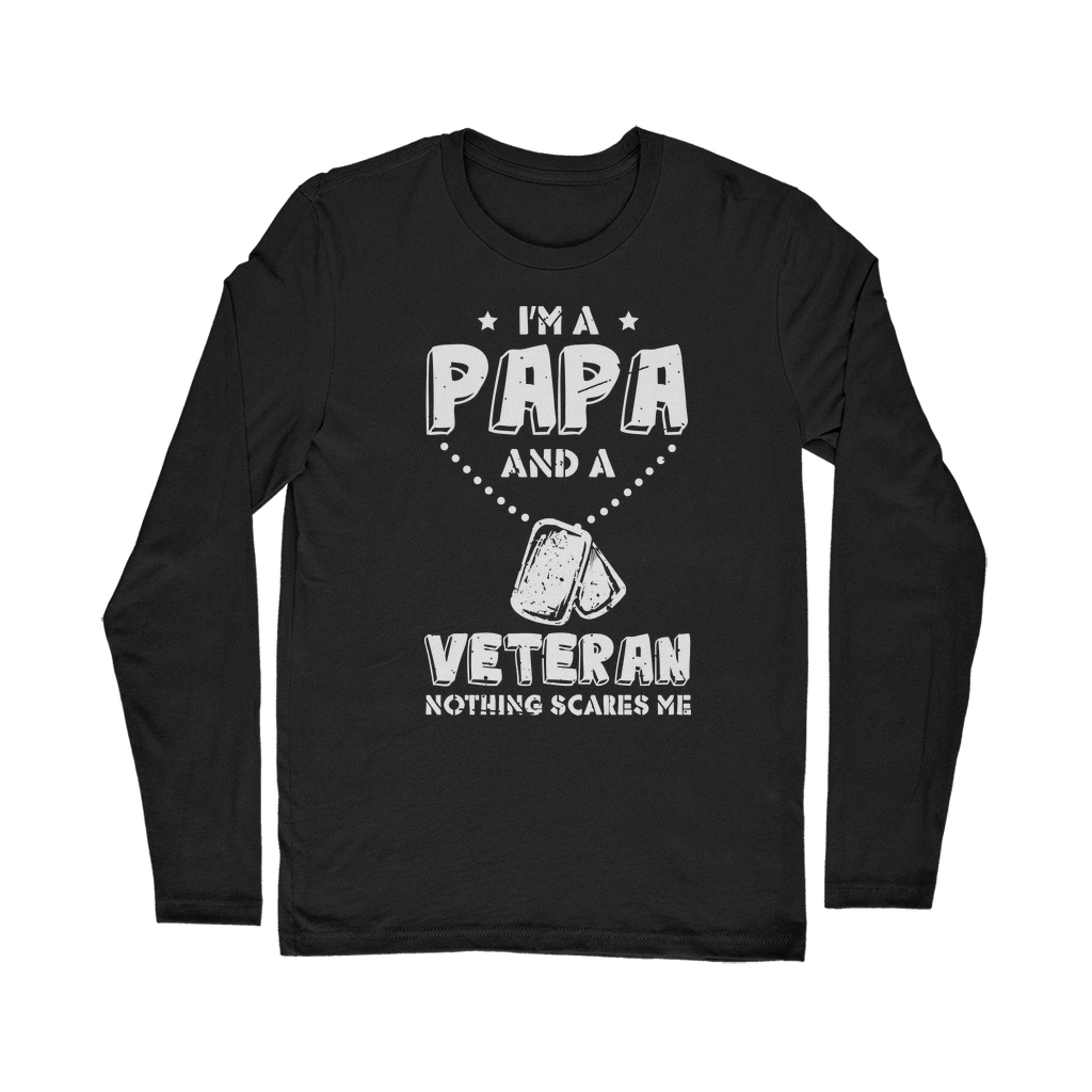 I'm a Papa & a Veteran - Nothing Scares Me Classic Long Sleeve T-Shirt