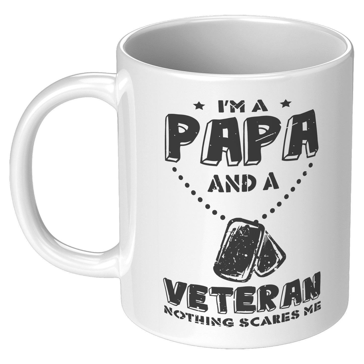 I'm a Papa & a Veteran Nothing Scares Me 11oz & 1lb Mug