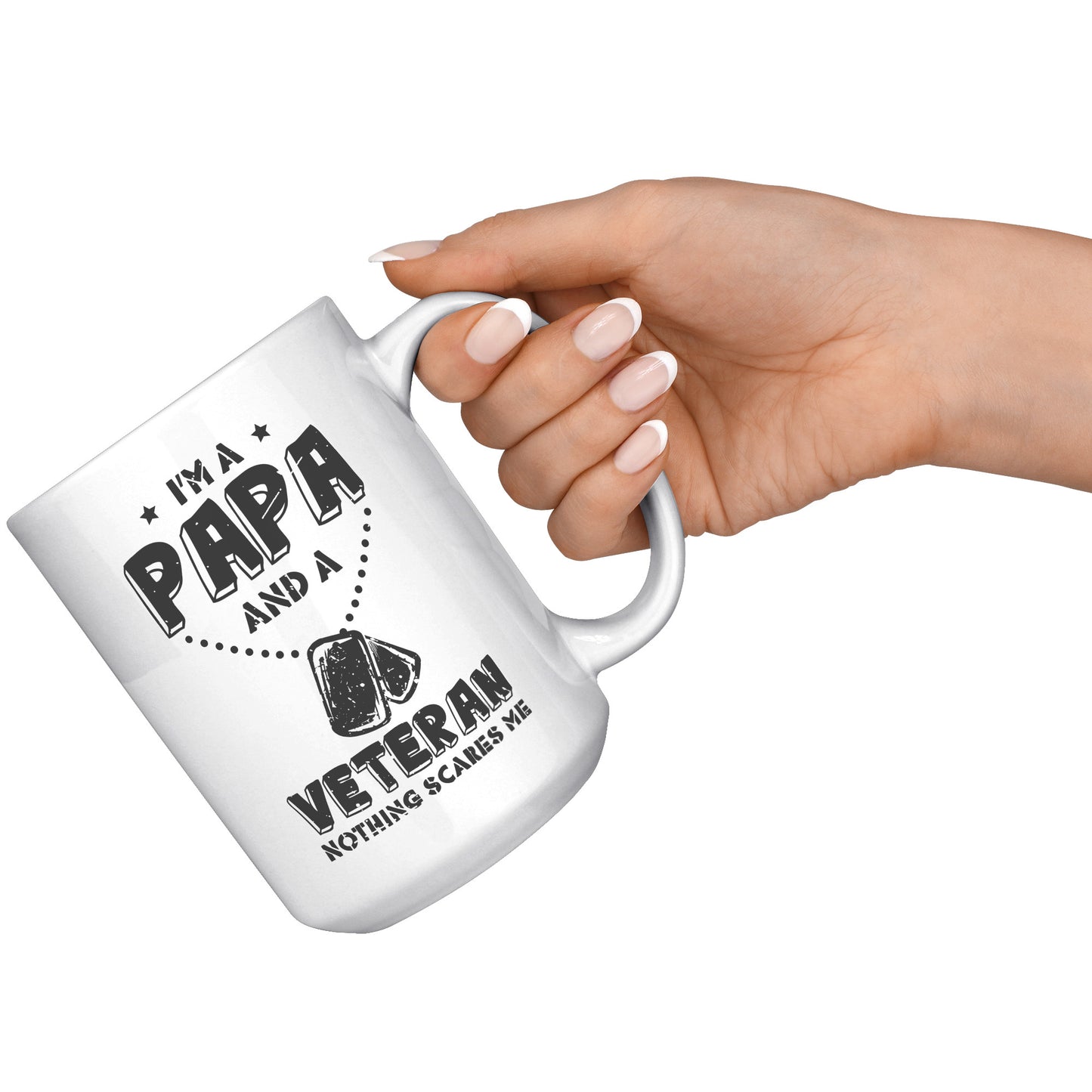 I'm a Papa & a Veteran Nothing Scares Me 11oz & 1lb Mug