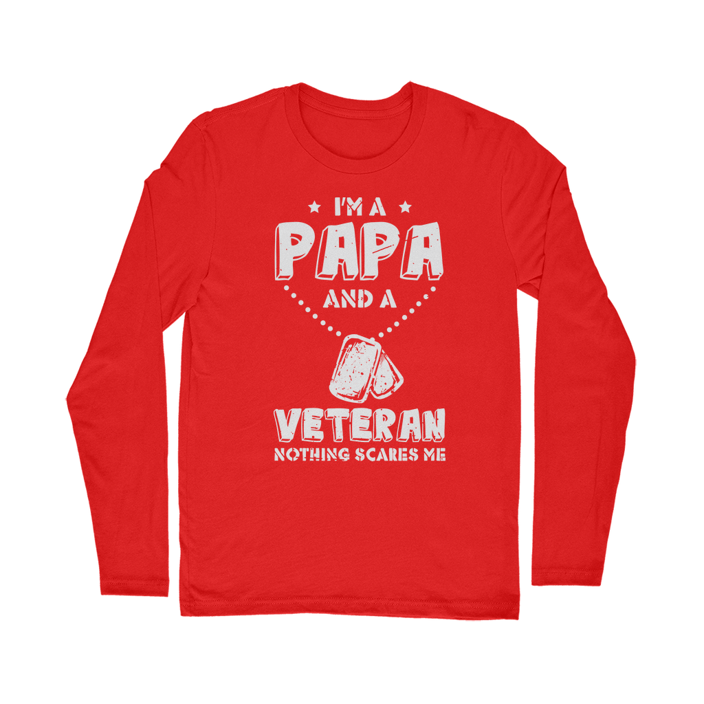 I'm a Papa & a Veteran - Nothing Scares Me Classic Long Sleeve T-Shirt