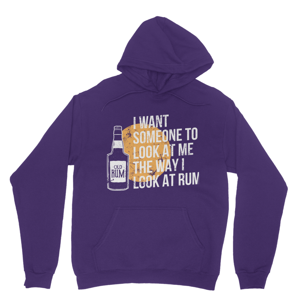 I Want Someone To Look At Me The Way I Look At Rum Classic Adult Hoodie