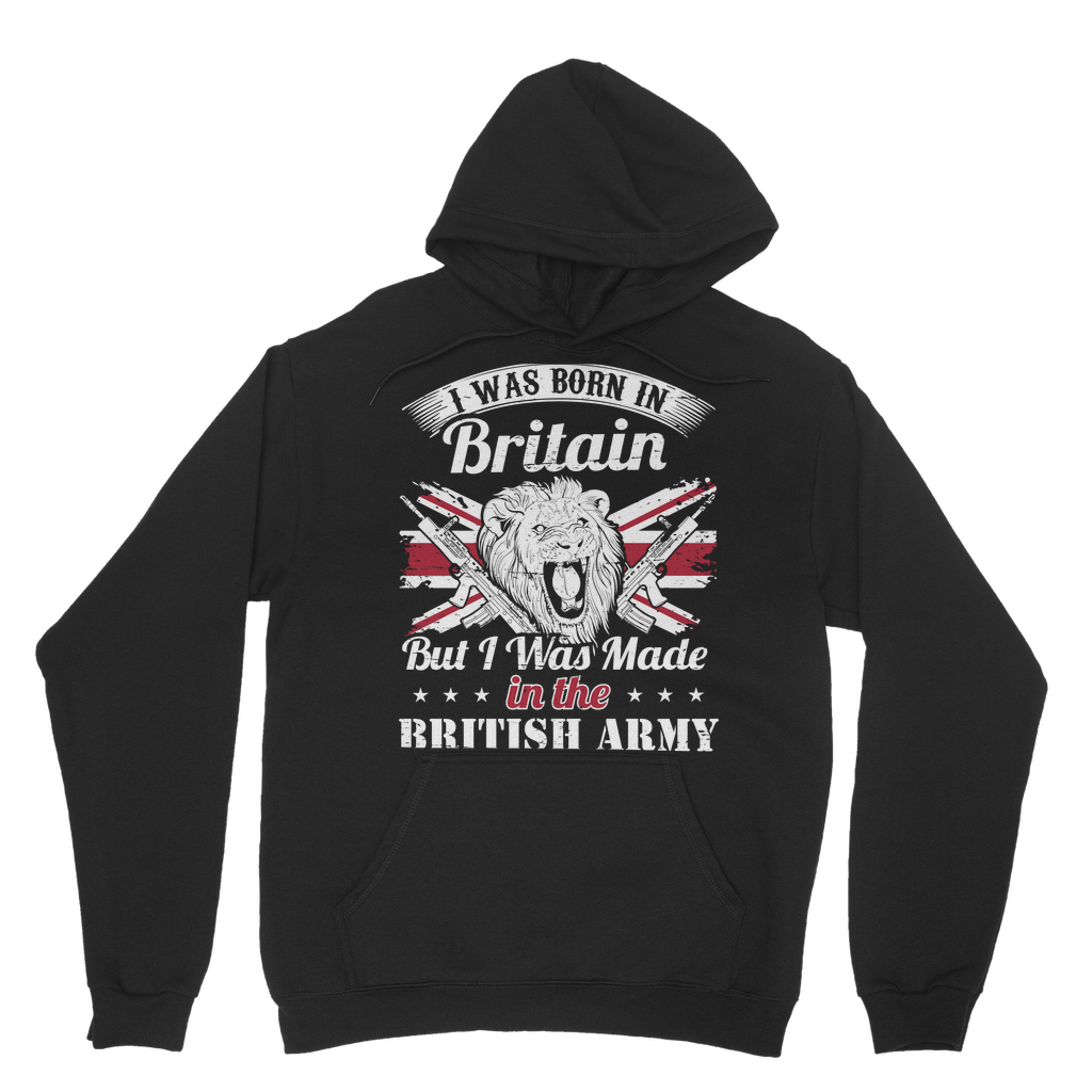 I Was Born In Britain But I Was Made In The British Army Classic Adult Hoodie