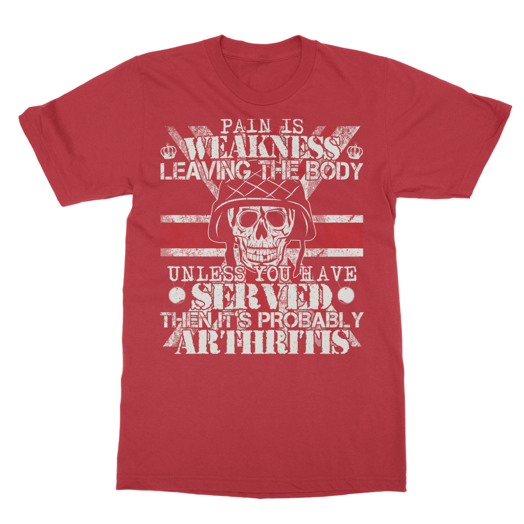 Pain Is Weakness Leaving The Body Unless... Classic Adult T-Shirt