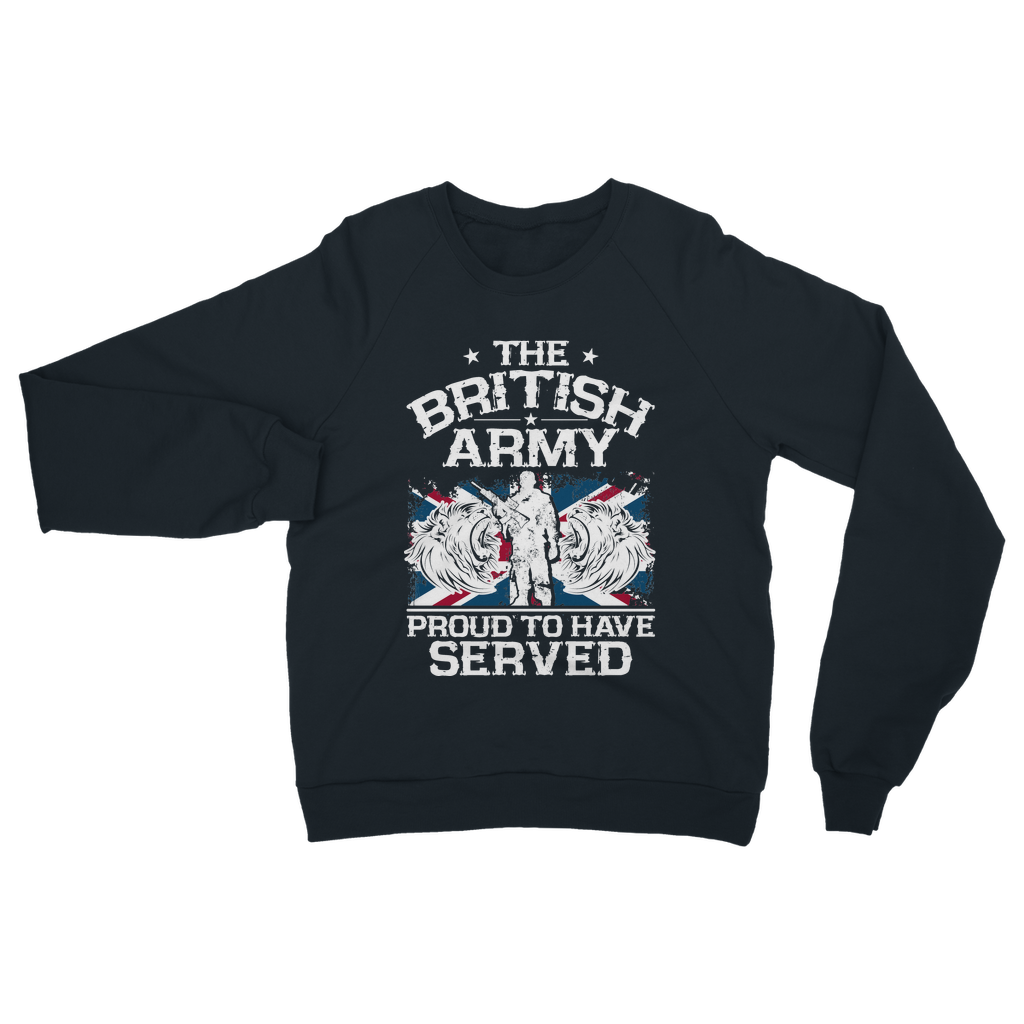 British Army - Proud To Have Served Classic Adult Sweatshirt
