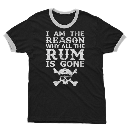 I Am The Reason Why All The Rum Is Gone Adult Ringer T-Shirt