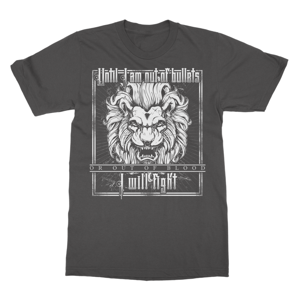 Until I Am Out Of Bullets Or Out Of Blood I Will Fight Classic Adult T-Shirt