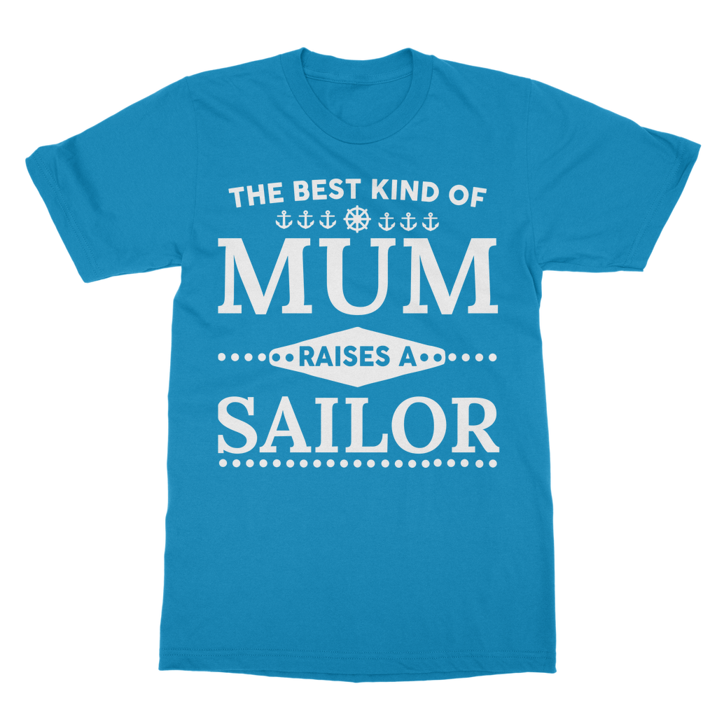 The Best Kind Of Mum Raises A Sailor Classic Adult T-Shirt