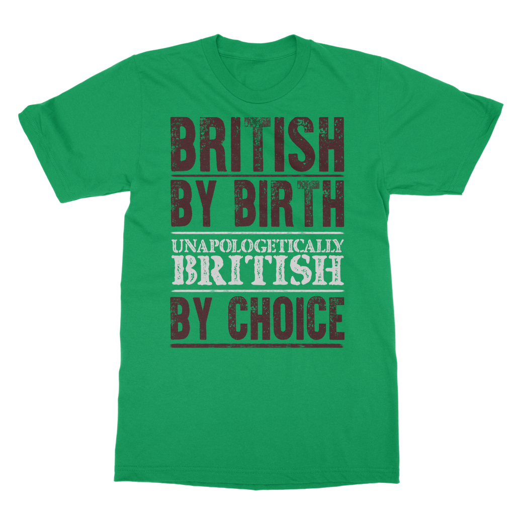 British By Birth Unapologetically British By Choice Classic Adult T-Shirt