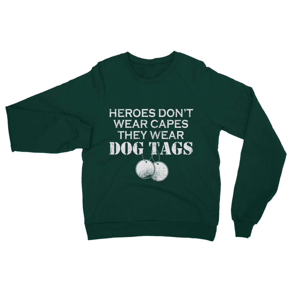 Heroes Don't Wear Capes They Wear Dog Tags Classic Adult Sweatshirt