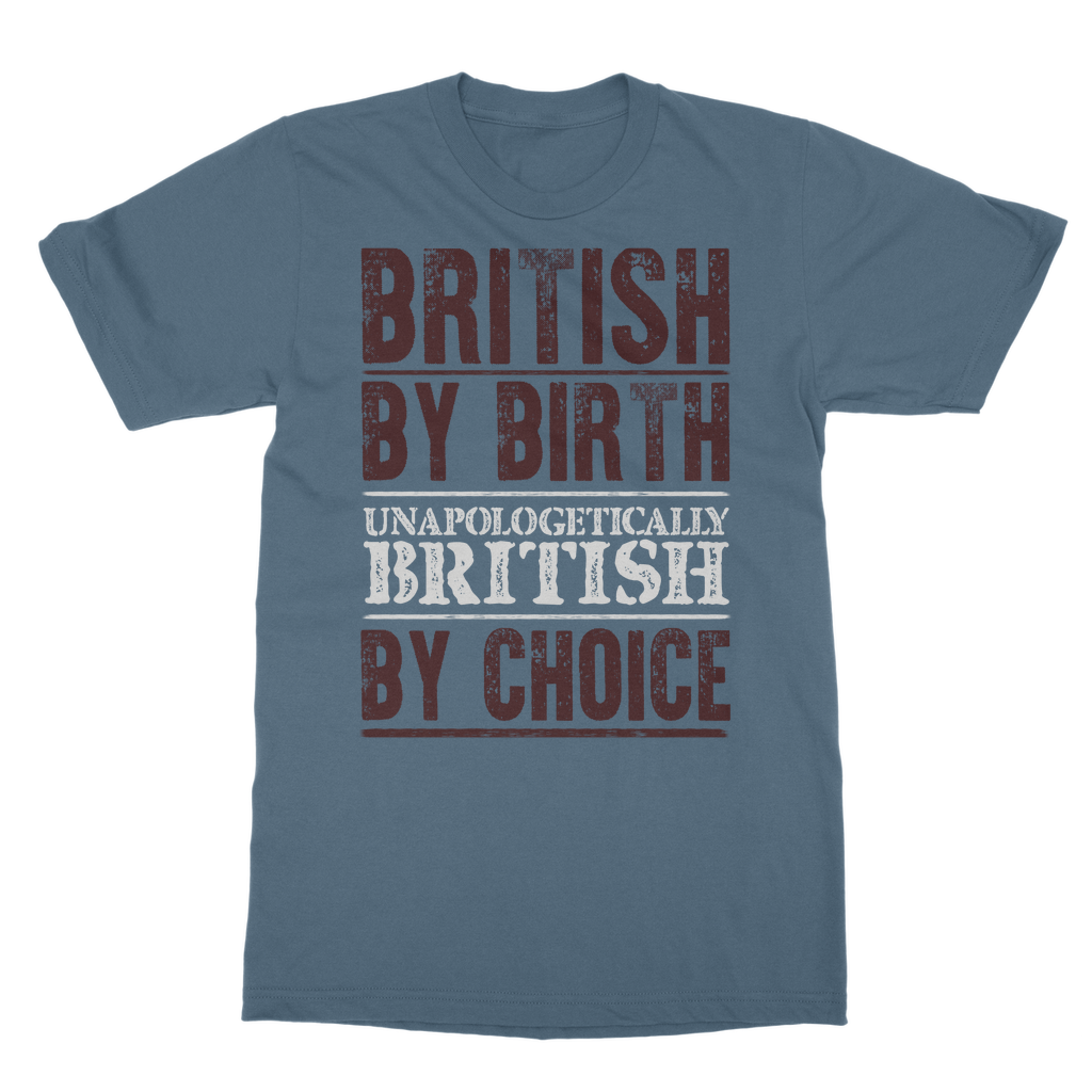 British By Birth Unapologetically British By Choice Classic Adult T-Shirt