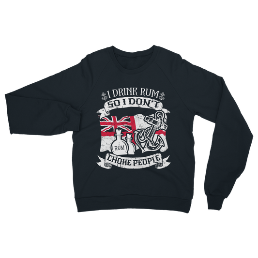 I Drink Rum So I Don't Choke People Classic Adult Sweatshirt