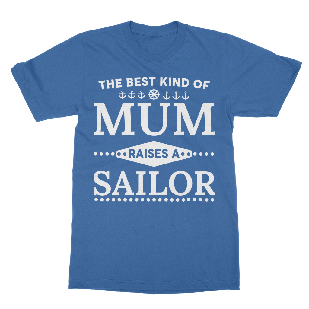 The Best Kind Of Mum Raises A Sailor Classic Adult T-Shirt