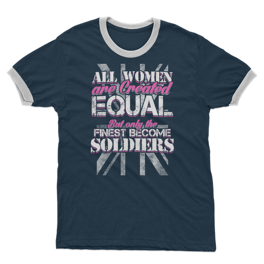 All Women Are Created Equal But Only The Finest Become Soldiers Adult Ringer T-Shirt