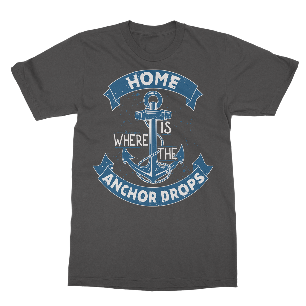 Home Is Where The Anchor Drops Classic Adult T-Shirt