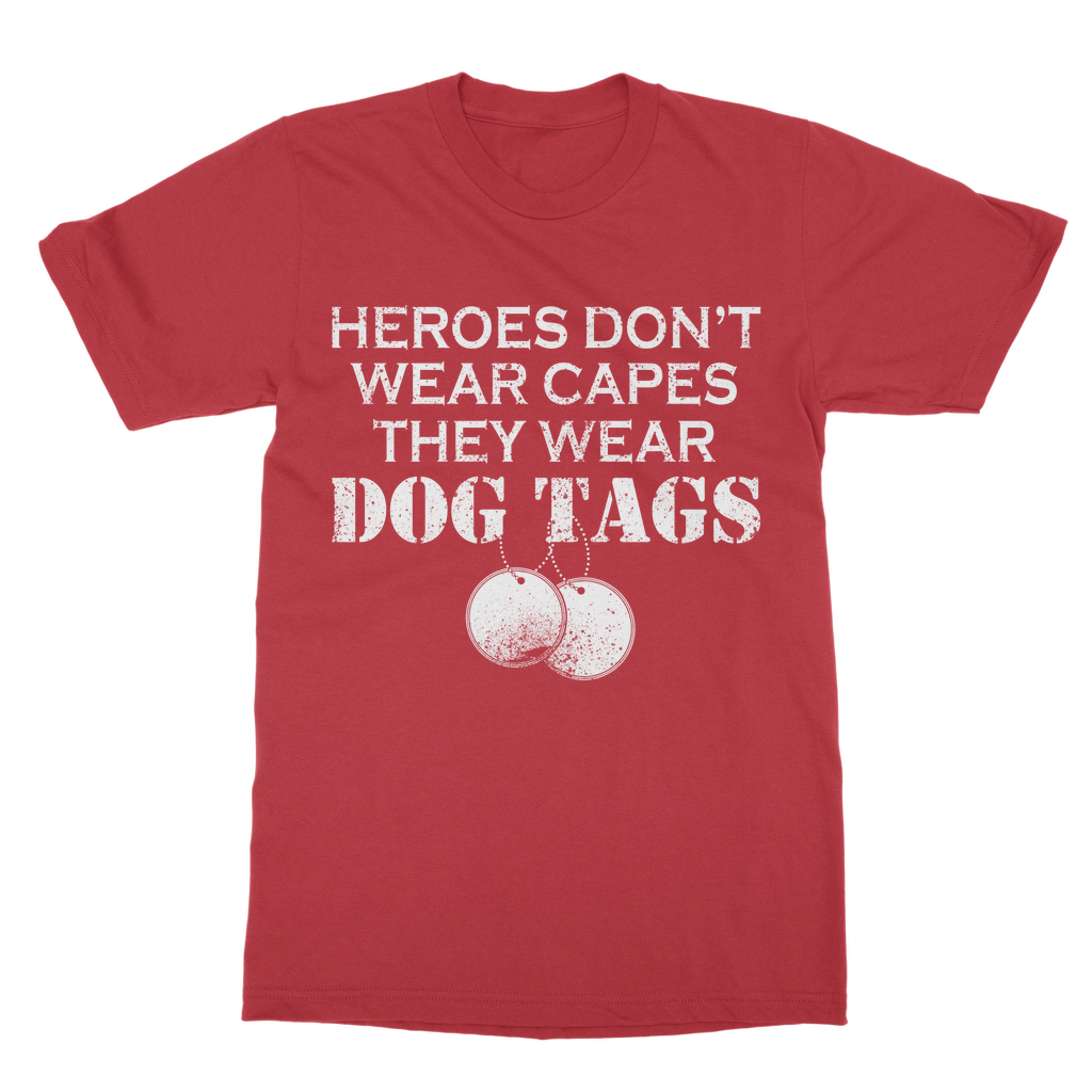 Heroes Don't Wear Capes They Wear Dog Tags Classic Adult T-Shirt