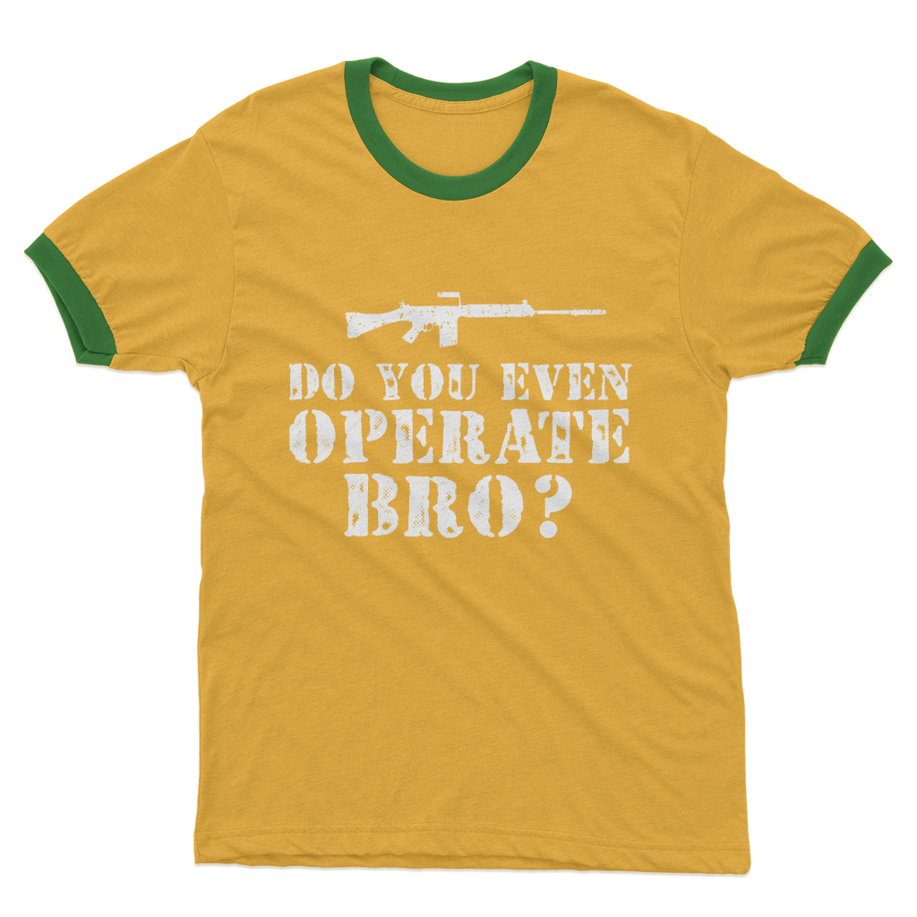 Do You Even Operate Bro? Adult Ringer T-Shirt