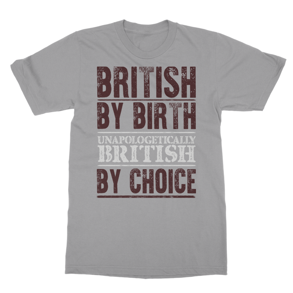 British By Birth Unapologetically British By Choice Classic Adult T-Shirt