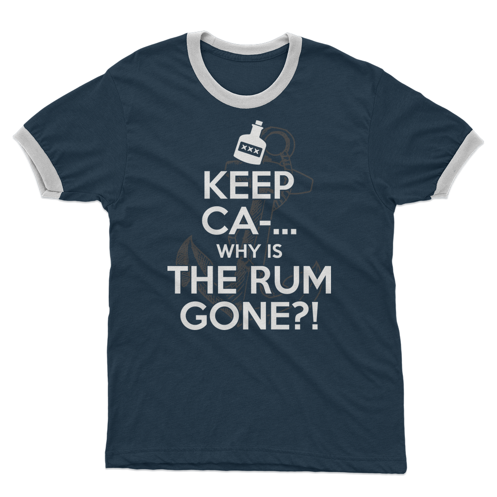 Keep Ca-... Why Is The Rum Gone?! Adult Ringer T-Shirt