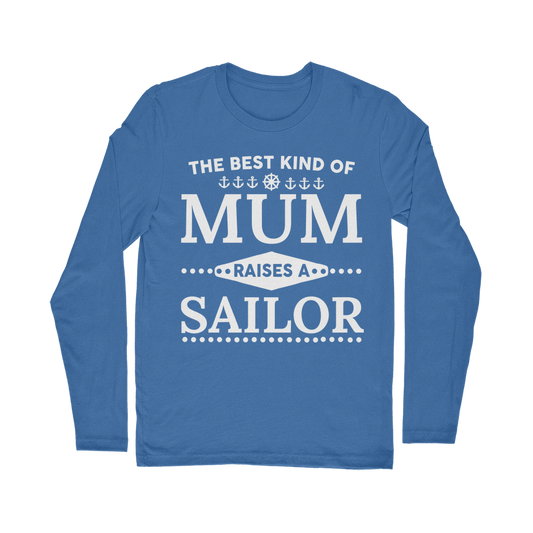 The Best Kind Of Mum Raises A Sailor Classic Long Sleeve T-Shirt