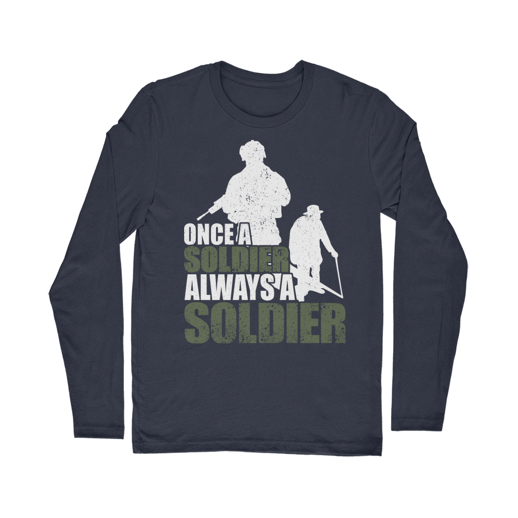 Once A Soldier Always A Soldier Classic Long Sleeve T-Shirt