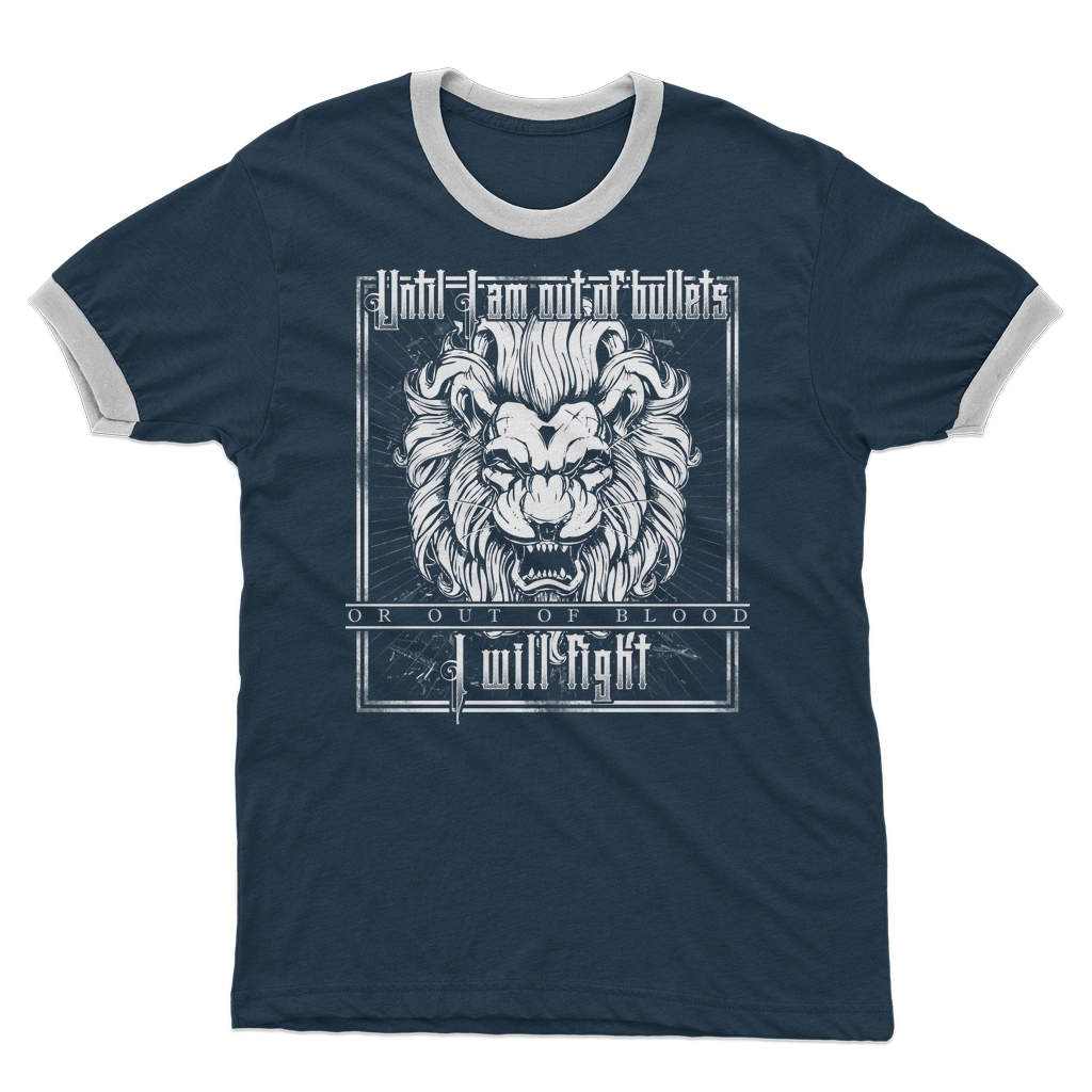 Until I Am Out Of Bullets Or Out Of Blood I Will Fight Adult Ringer T-Shirt