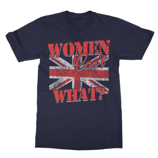 Women Can't What? Classic Adult T-Shirt