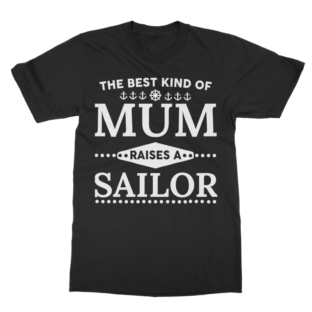 The Best Kind Of Mum Raises A Sailor Classic Adult T-Shirt
