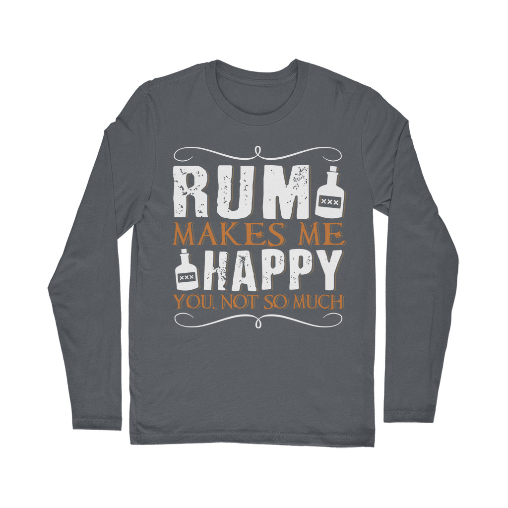 Rum Makes Me Happy, You Not So Much Classic Long Sleeve T-Shirt