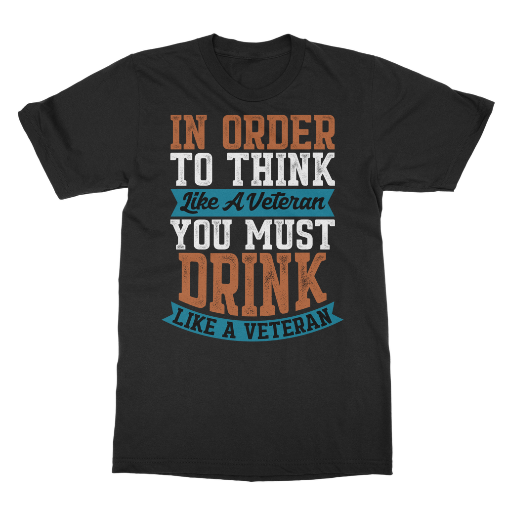 Think Like a Veteran Drink Like a Veteran Classic Adult T-Shirt