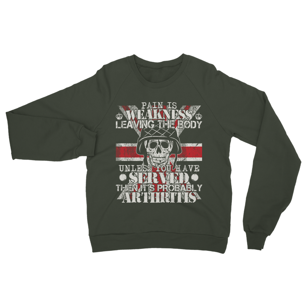 Pain Is Weakness Leaving The Body Unless... Classic Adult Sweatshirt