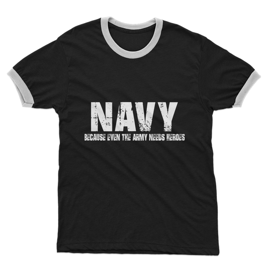 Navy Because Even The Army Needs Heroes Adult Ringer T-Shirt