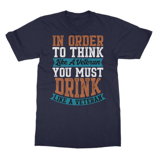 Think Like a Veteran Drink Like a Veteran Classic Adult T-Shirt