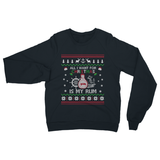 All I Want For Christmas Is My Rum Classic Adult Sweatshirt