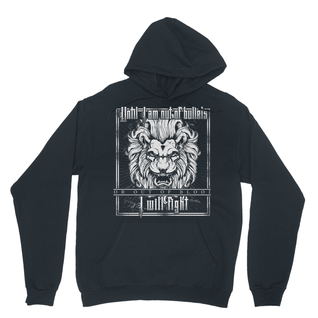 Until I Am Out Of Bullets Or Out Of Blood I Will Fight Classic Adult Hoodie