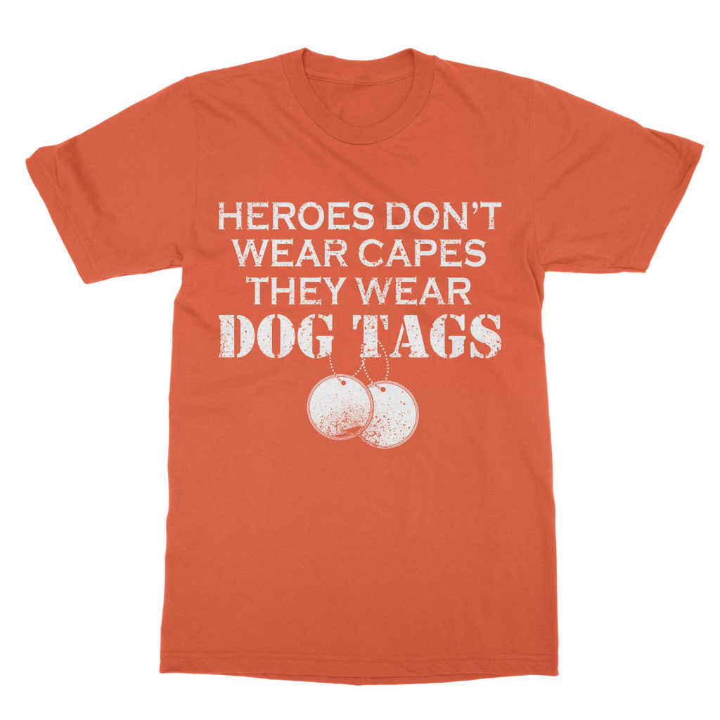 Heroes Don't Wear Capes They Wear Dog Tags Classic Adult T-Shirt