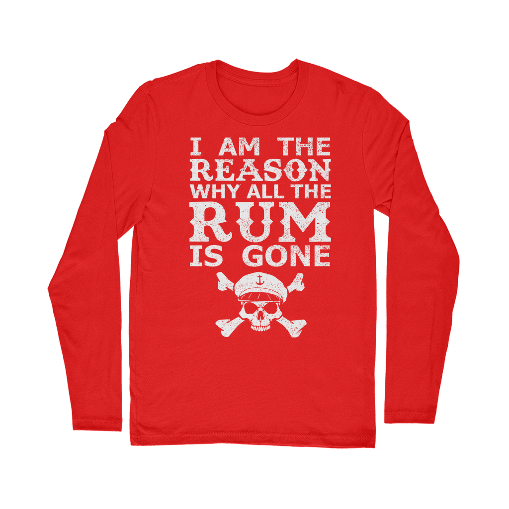 I Am The Reason Why All The Rum Is Gone Classic Long Sleeve T-Shirt