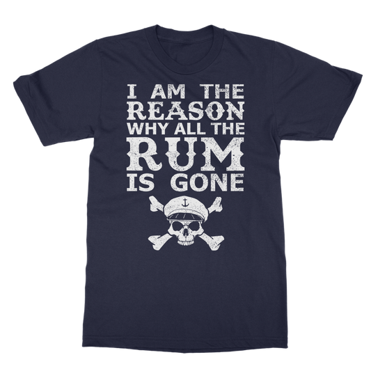 I Am The Reason Why All The Rum Is Gone Classic Adult T-Shirt