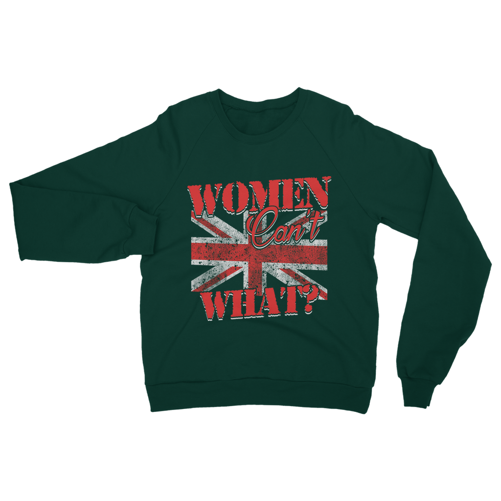 Women Can't What? Classic Adult Sweatshirt