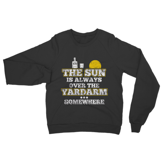 The Sun Is Always Over The Yardarm Somewhere Classic Adult Sweatshirt