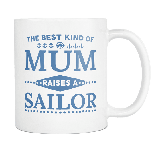 The Best Kind Of Mum Raises A Sailor Mug
