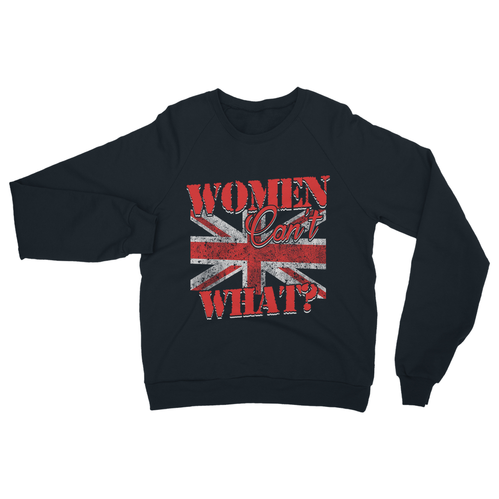 Women Can't What? Classic Adult Sweatshirt