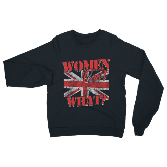 Women Can't What? Classic Adult Sweatshirt