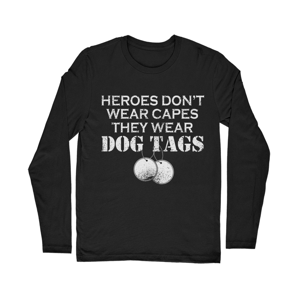 Heroes Don't Wear Capes They Wear Dog Tags Classic Long Sleeve T-Shirt