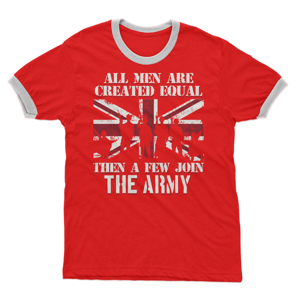 All Men Are Created Equal Then A Few Join The Army Adult Ringer T-Shirt