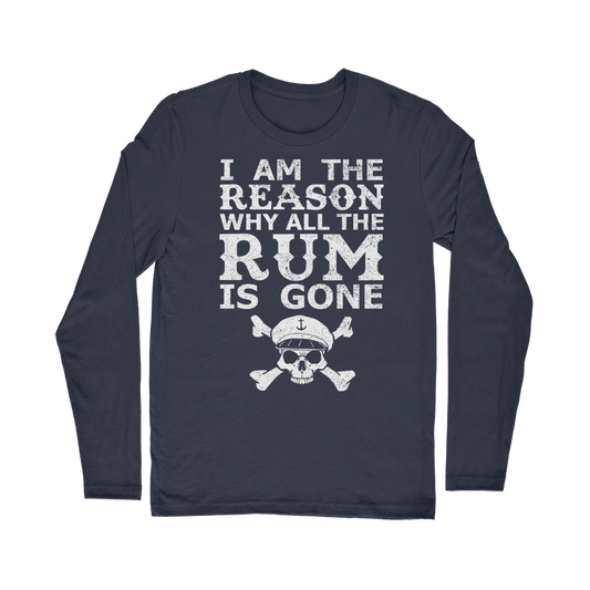 I Am The Reason Why All The Rum Is Gone Classic Long Sleeve T-Shirt